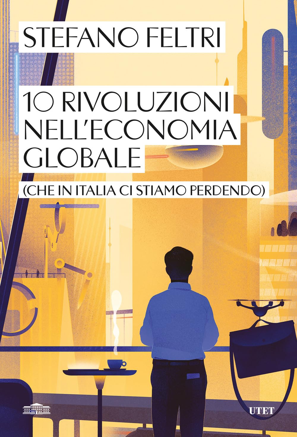 10 rivoluzioni nell'economia globale (che in Italia ci stiamo perdendo) Business, Finance & Career