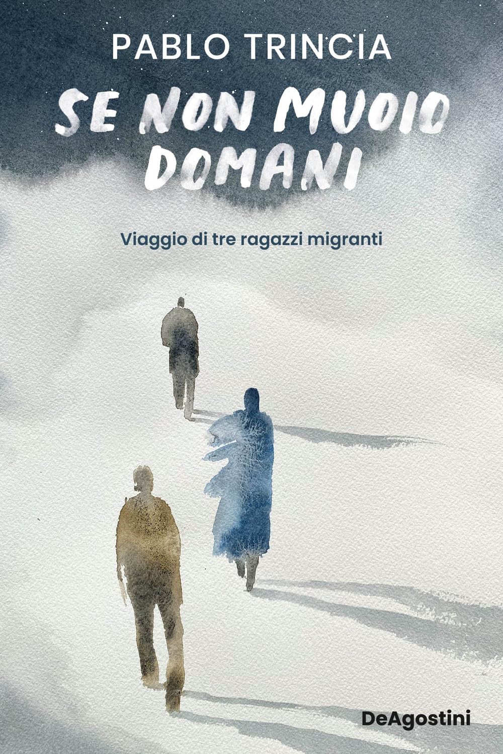 Se non muoio domani. Viaggio di tre ragazzi migranti Non-fiction