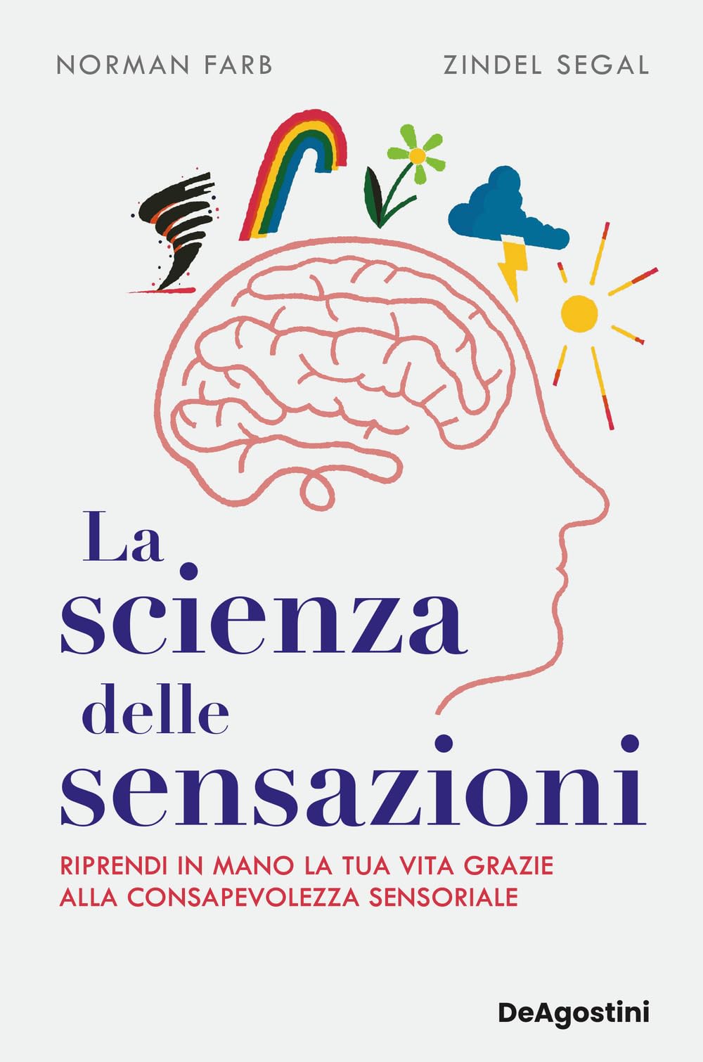 La scienza delle sensazioni. Riprendi in mano la tua vita grazie alla consapevolezza sensoriale book