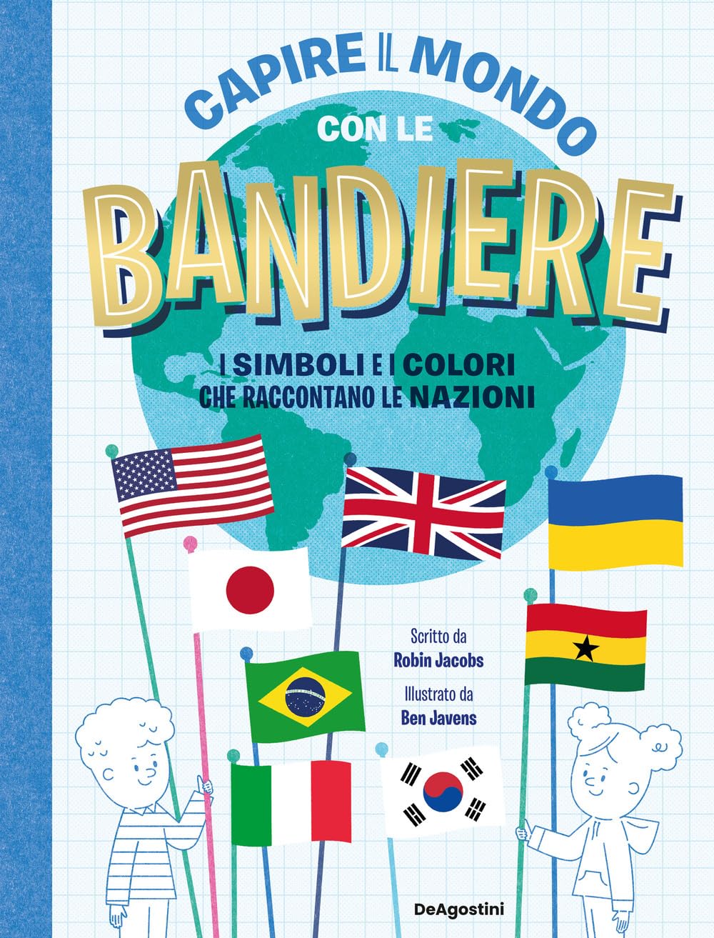 Capire il mondo con le bandiere. I simboli e i colori che raccontano le nazioni Non-fiction