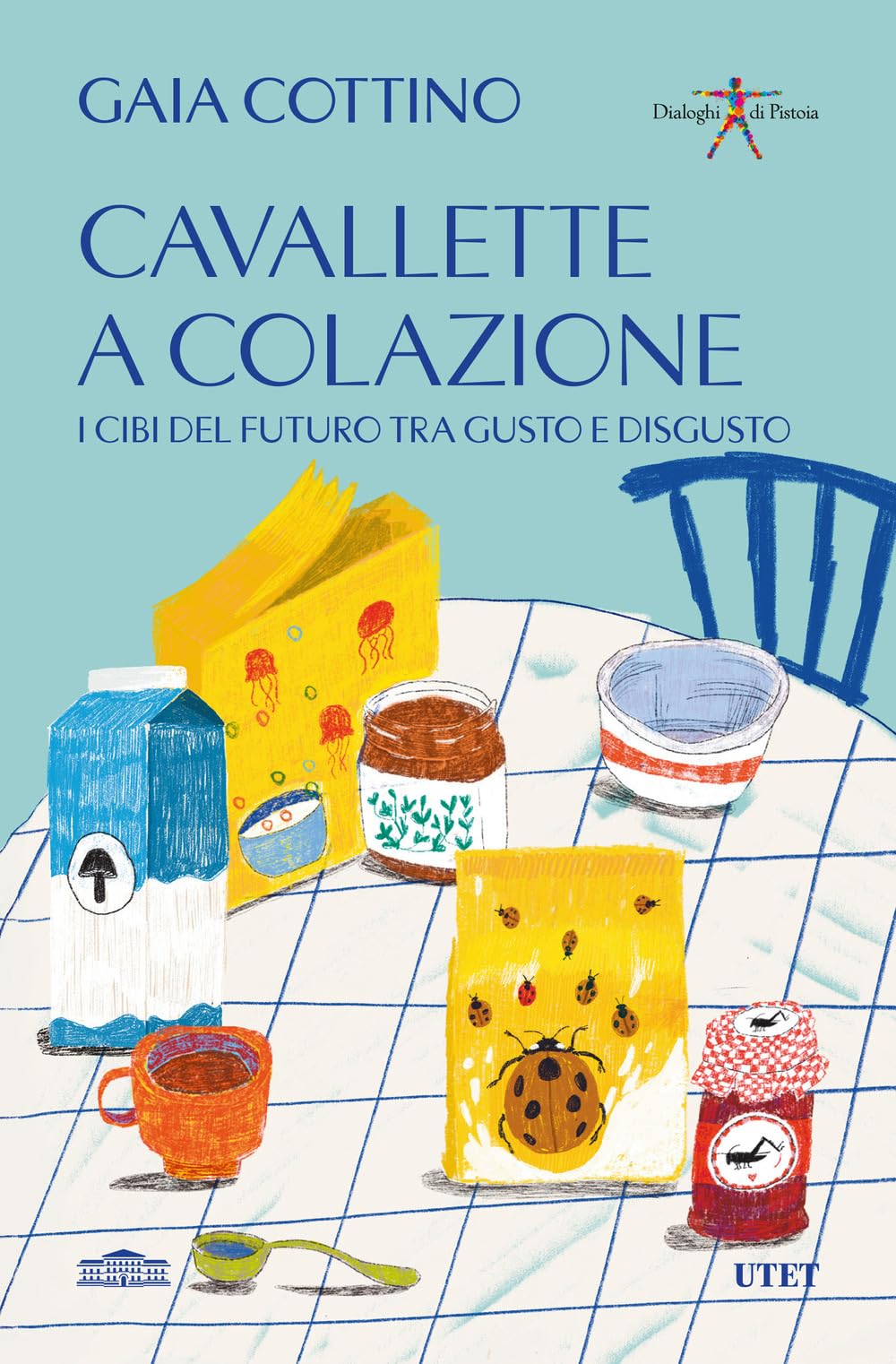 Cavallette a colazione. I cibi del futuro tra gusto e disgusto Books