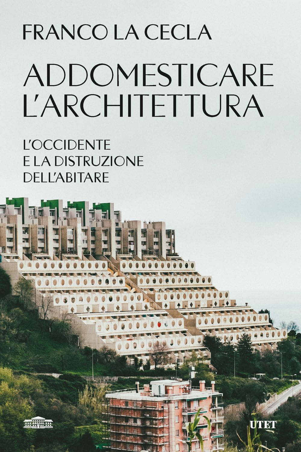 Addomesticare l'architettura. L'Occidente e la distruzione dell'abitare Film, Art & Culture