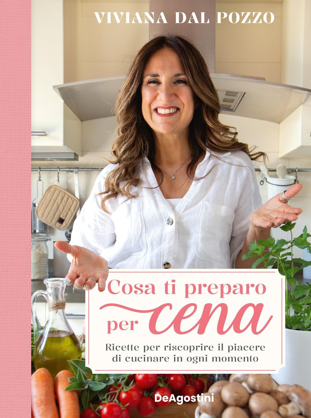 Cosa ti preparo per cena. Ricette per riscoprire il piacere di cucinare in ogni momento book