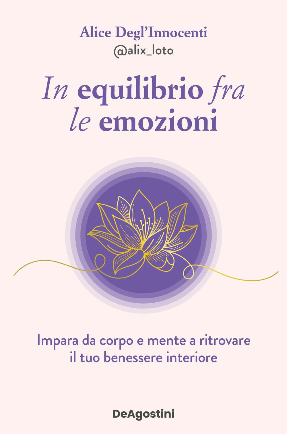 In equilibrio fra le emozioni. Impara da corpo e mente a ritrovare il tuo benessere interiore Religion & Esotericism