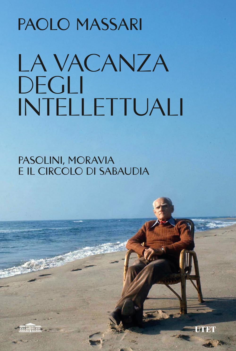 La vacanza degli intellettuali. Pasolini, Moravia e il Circolo di Sabaudia Contemporary literature