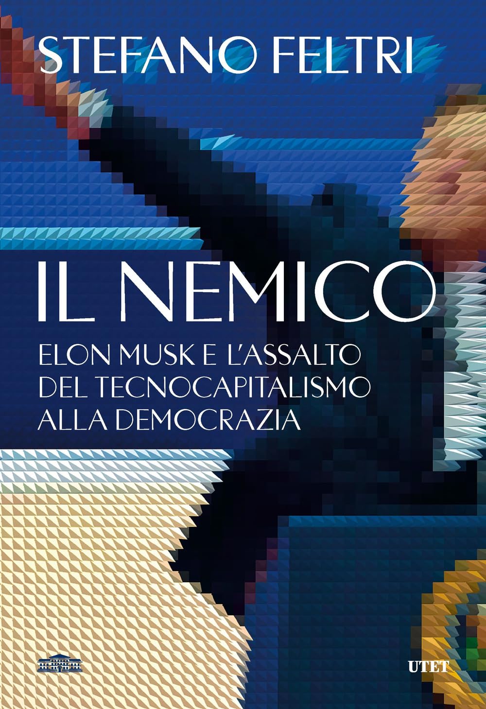 Il nemico. Elon Musk e l'assalto al tecnocapitalismo e alla democrazia book