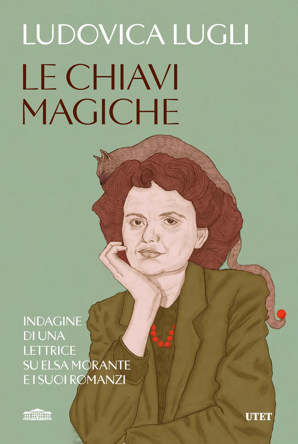 Le chiavi magiche. Indagini di una lettrice su Elsa Morante e i suoi romanzi Fiction