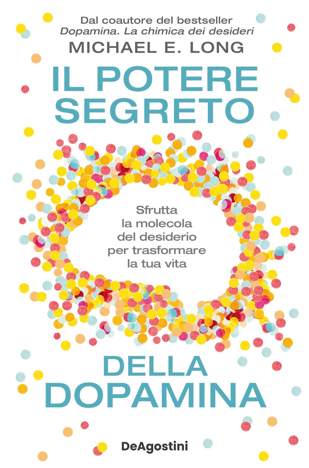 Il potere segreto della dopamina. Sfrutta la molecola del desiderio per trasformare la tua vita book