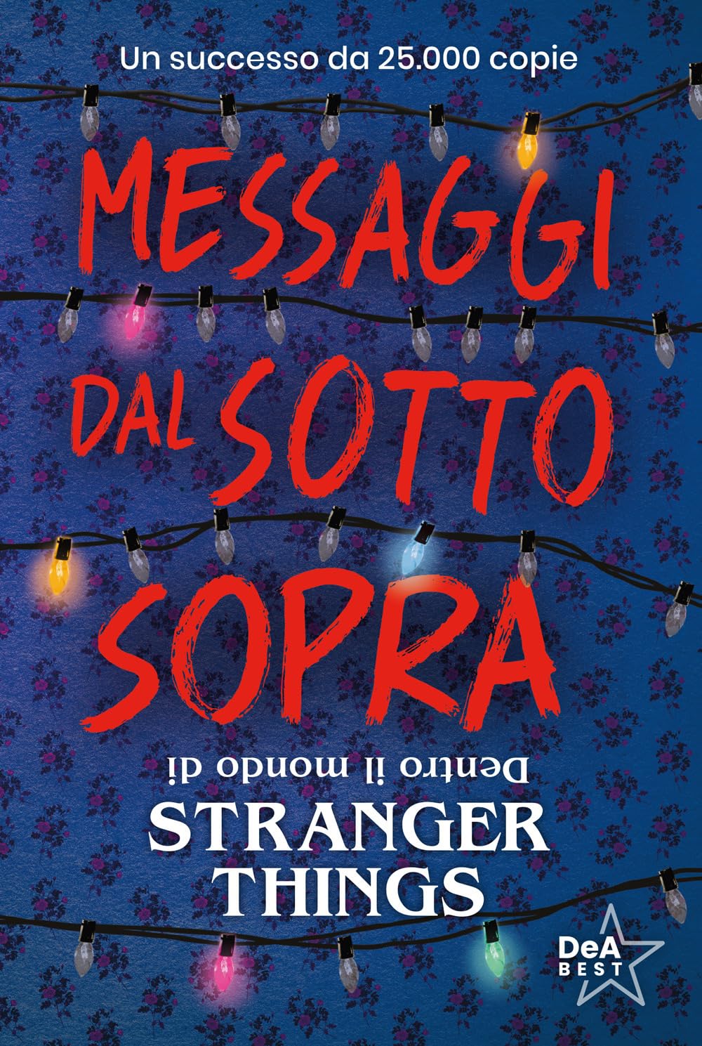 Messaggi dal sotto sopra. Dentro il mondo di Stranger Things. Nuova ediz. book
