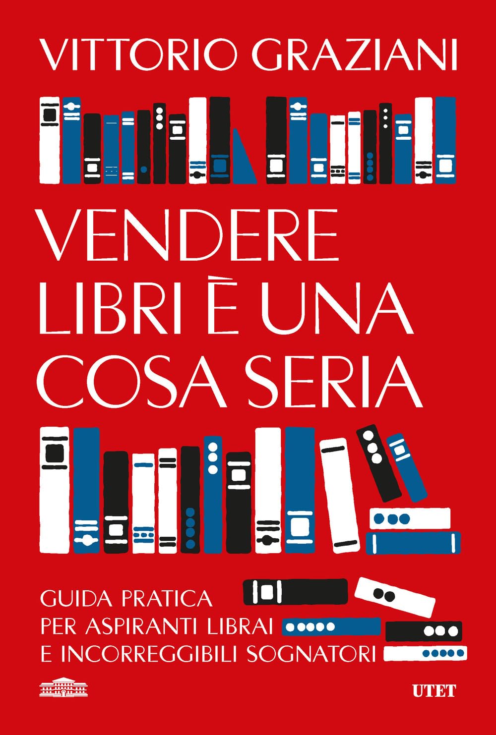 Vendere libri è una cosa seria. Guida pratica per aspiranti librai e incorreggibili sognatori Media & Communication