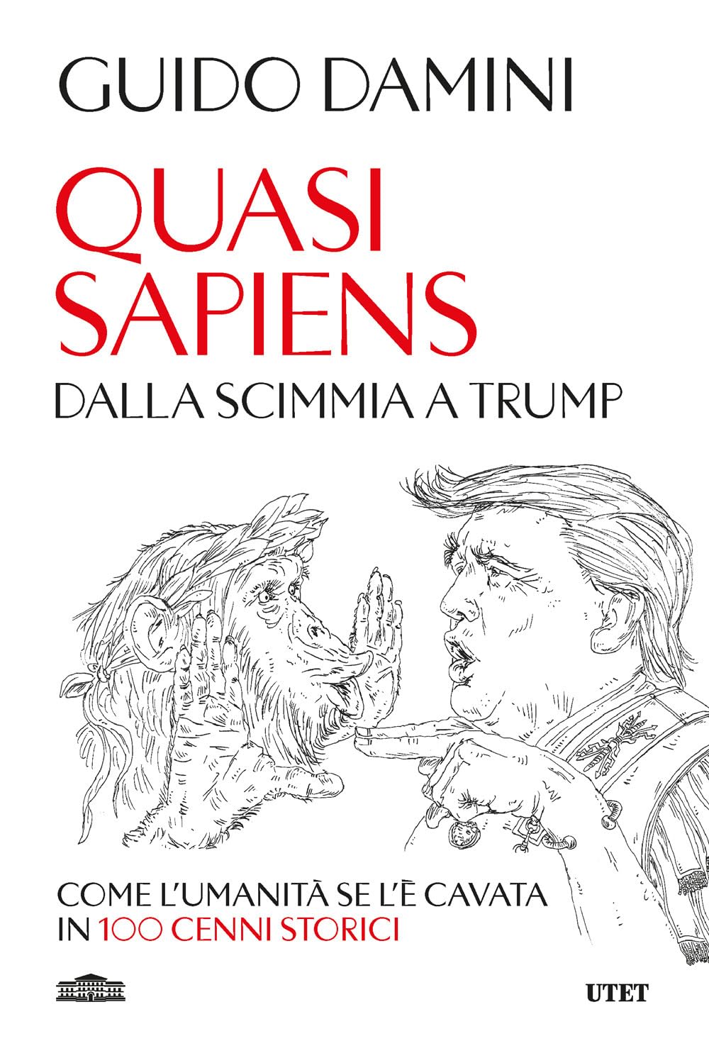 Quasi sapiens. Dalla scimmia a Trump. Come l'umanità se l'è cavata in 100 cenni storici Colonial & World History