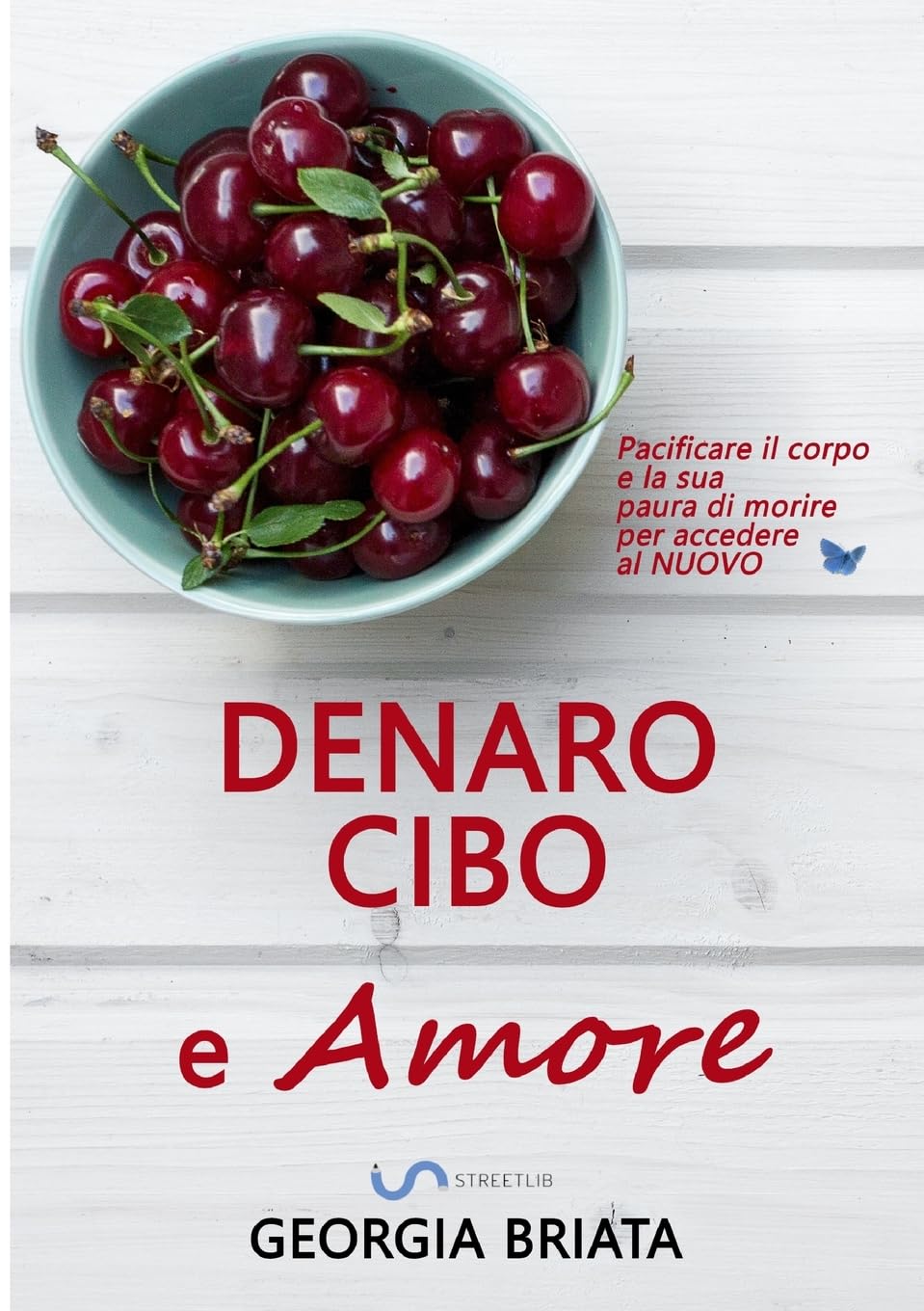 Denaro, cibo e amore - Pacificare il corpo e la sua paura di morire per accedere al NUOVO Business, Finance & Career