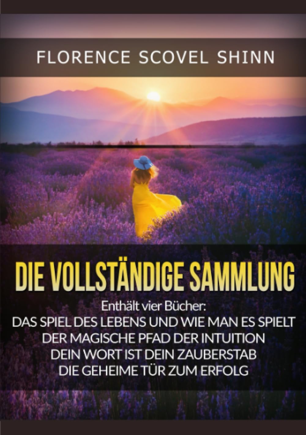 Die Vollständige Sammlung: Vier große Meisterwerke von Florence Scovel Shinn Business, Finance & Career