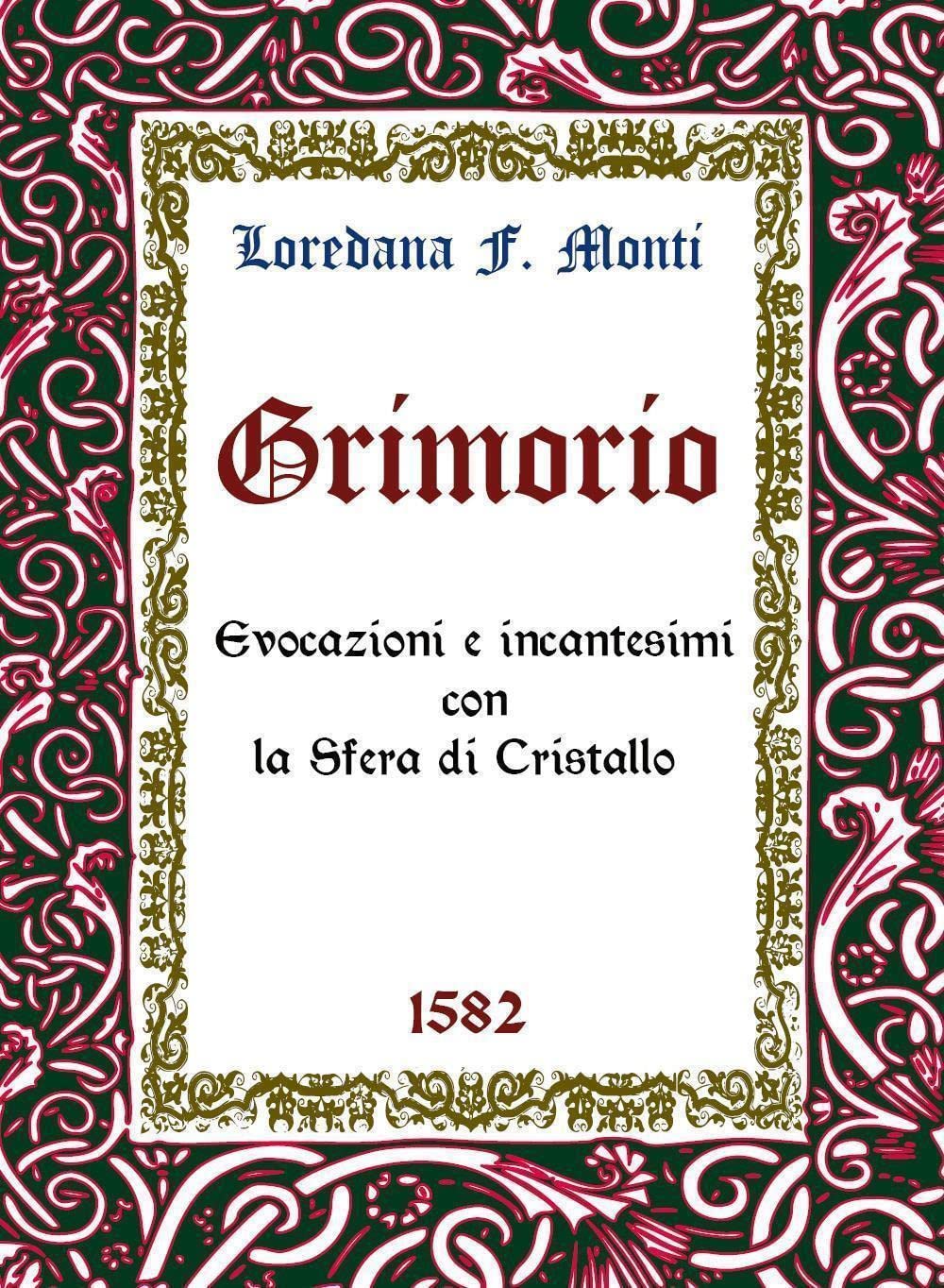 Grimorio. Evocazioni e incantesimi con la sfera di cristallo 1582 book