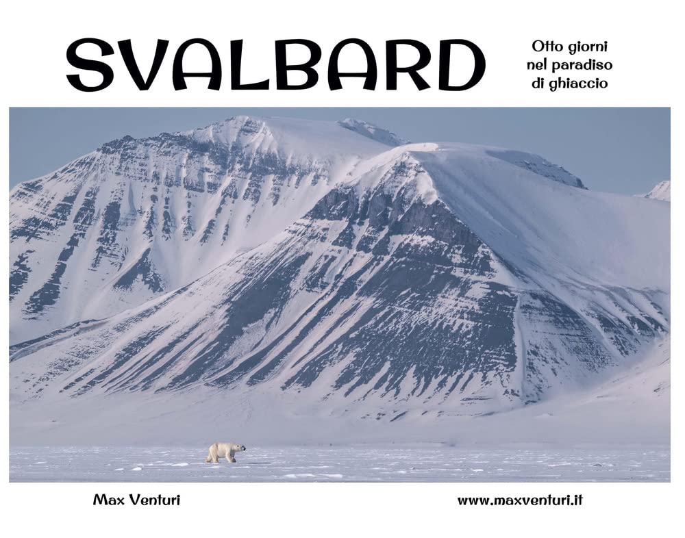 Svalbard. Otto giorni nel paradiso di ghiaccio book