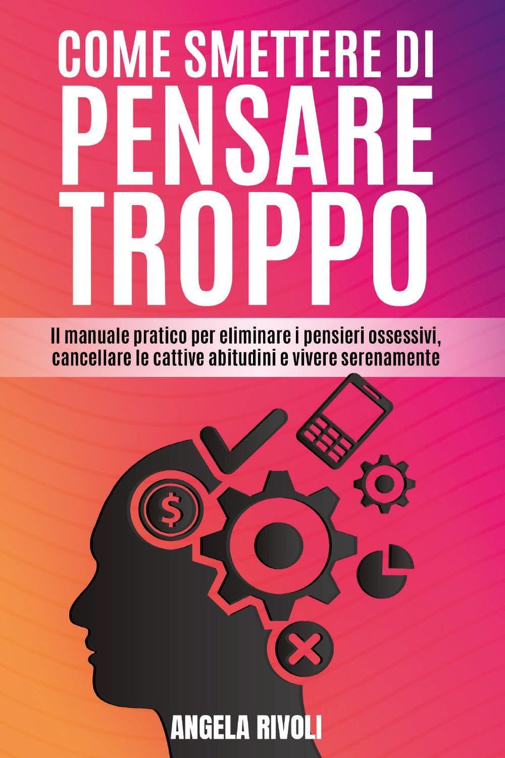 Come smettere di pensare troppo book