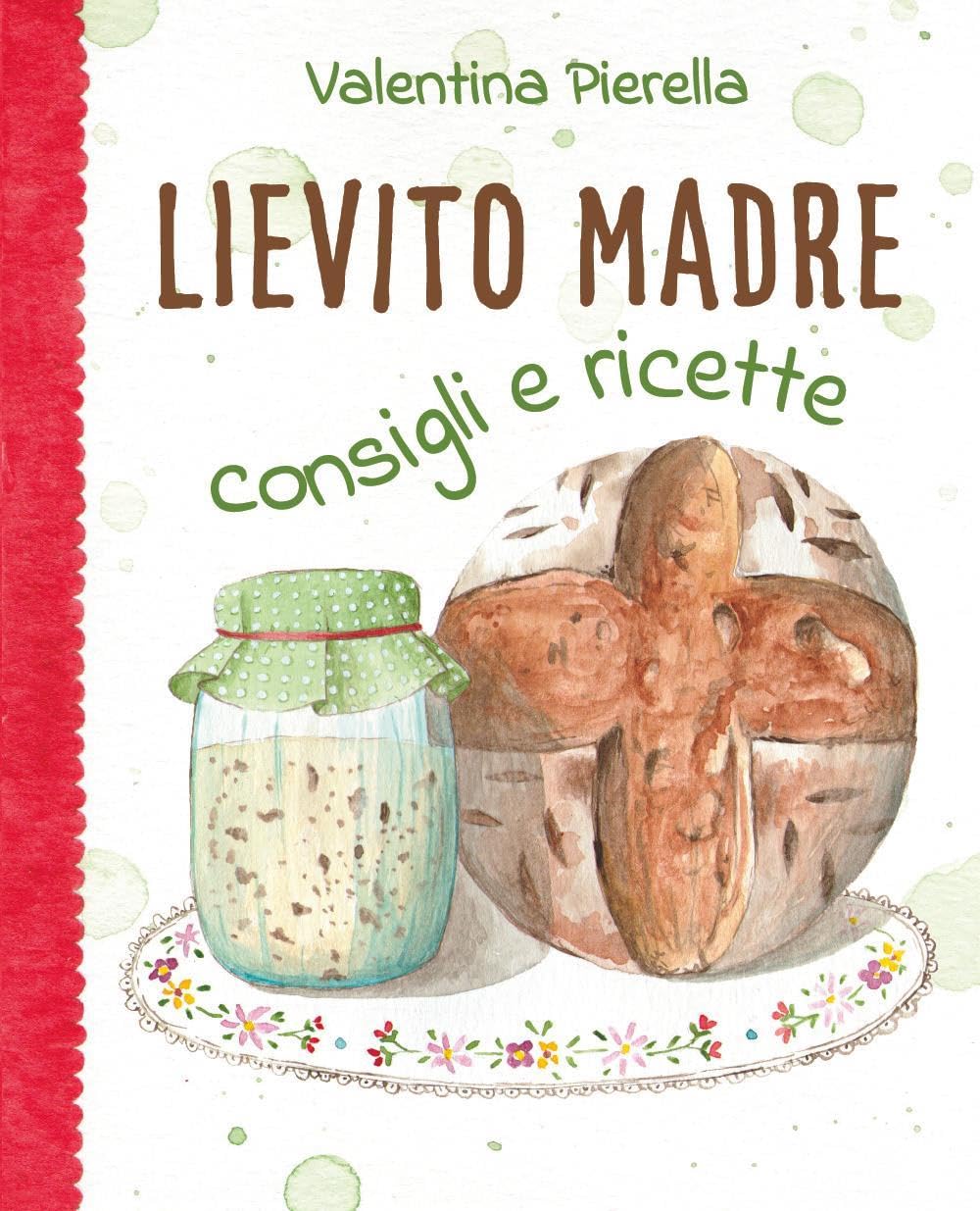 Lievito madre. Consigli e ricette book