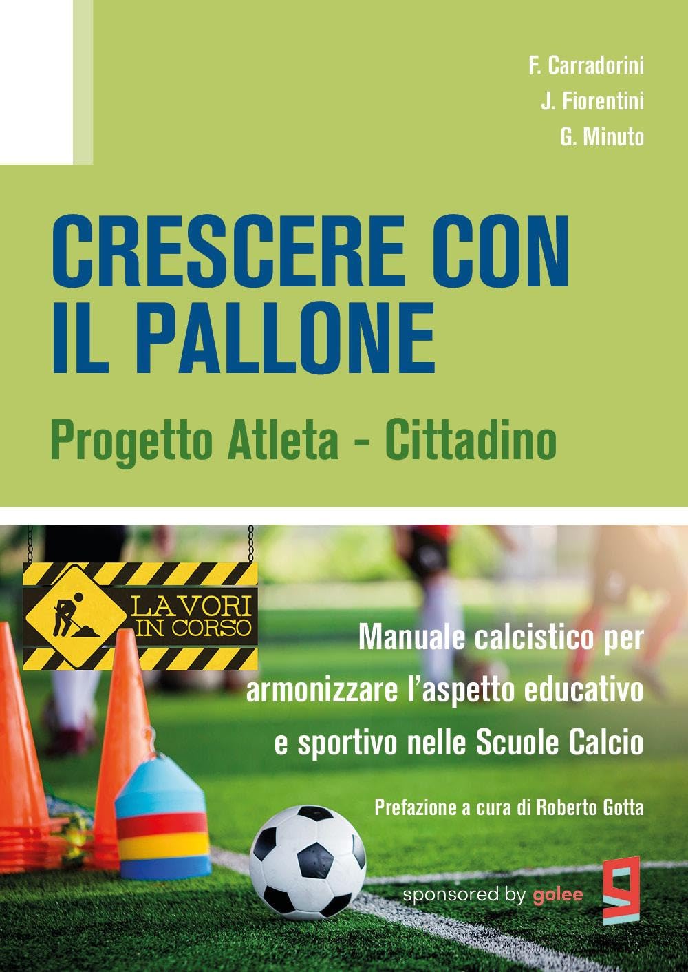 Crescere con il pallone. Progetto atleta - cittadino. Manuale calcistico per armonizzare l'aspetto educativo e sportivo nelle scuole calcio Leisure & Fun