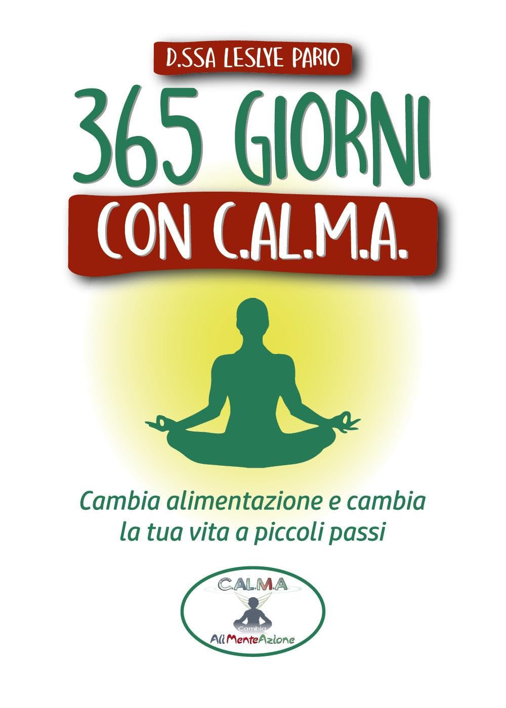 365 giorni con C.AL.M.A. Cambia alimentazione e cambia vita a piccoli passi book