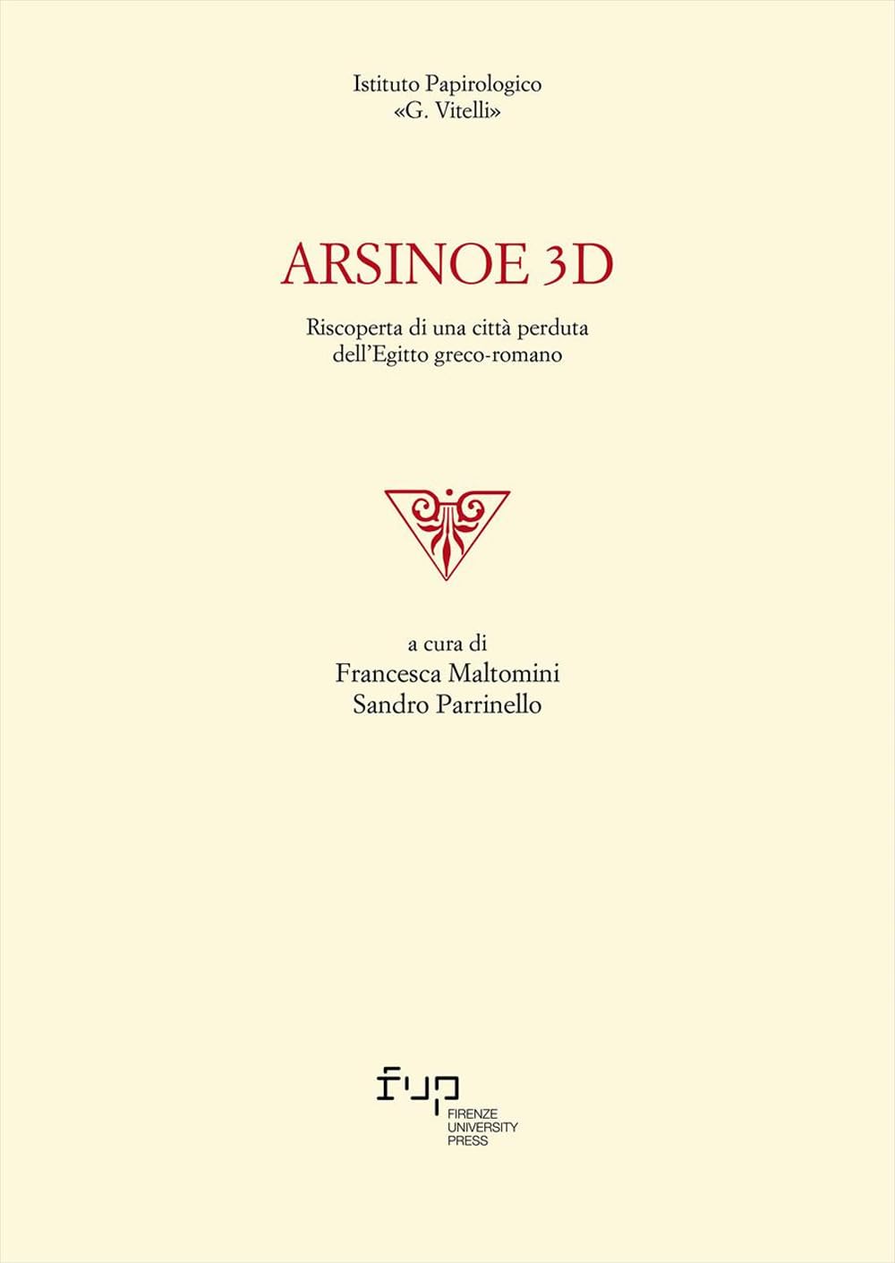 Arsinoe 3D. Riscoperta di una città perduta dell'Egitto greco-romano (Edizioni dell'Istituto papirologico «G. Vitelli») Natural Sciences