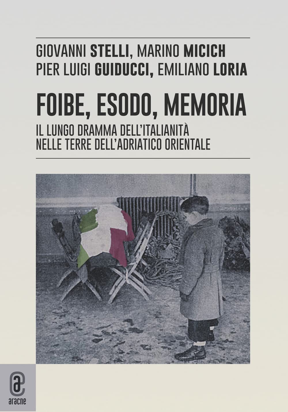 Foibe, esodo, memoria. Il lungo dramma dell'italianità nelle terre dell'adriatico orientale book