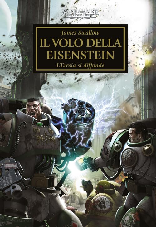 Il volo della Eisenstein. L'eresia si diffonde. The Horus heresy. Warhammer (Vol. 4) book