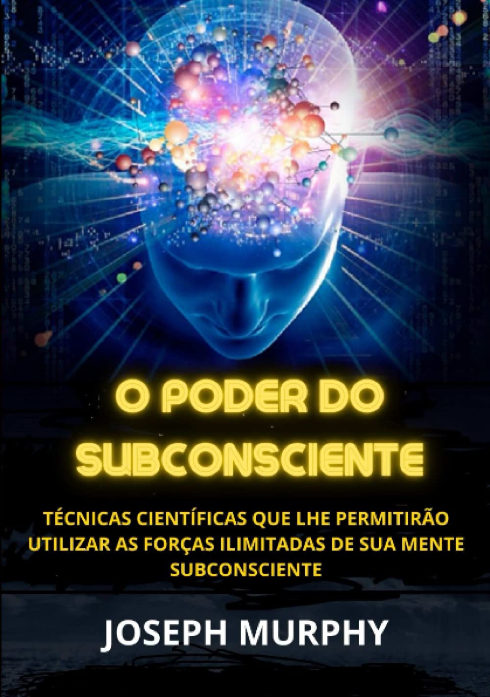 Product Image: O Poder do Subconsciente - Técnicas científicas que lhe permitirão utilizar as forças ilimitadas de sua mente subconsciente
