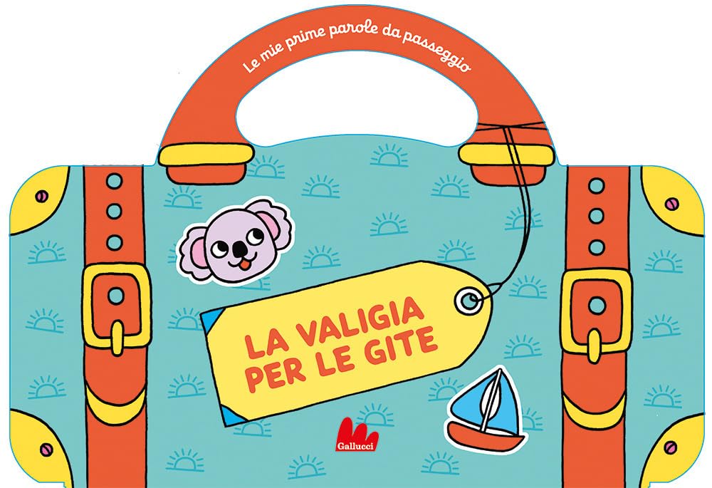 Le valigia per le gite. Le mie prime parole da passeggio. Ediz. a colori book