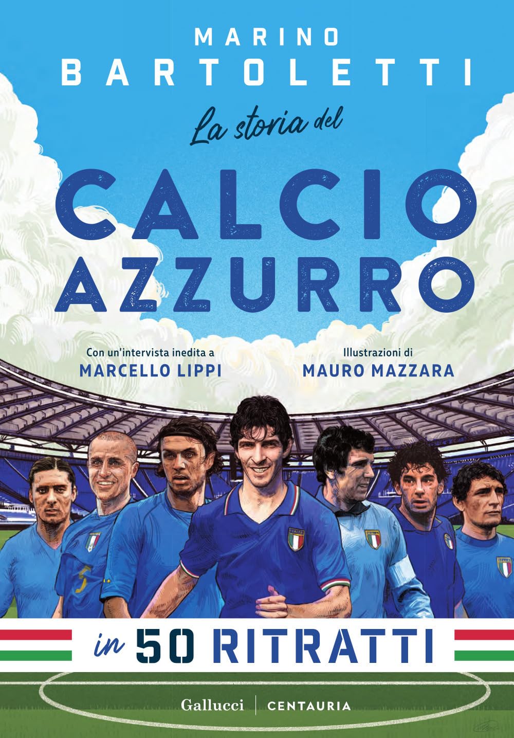 La storia del calcio azzurro in 50 ritratti Sports