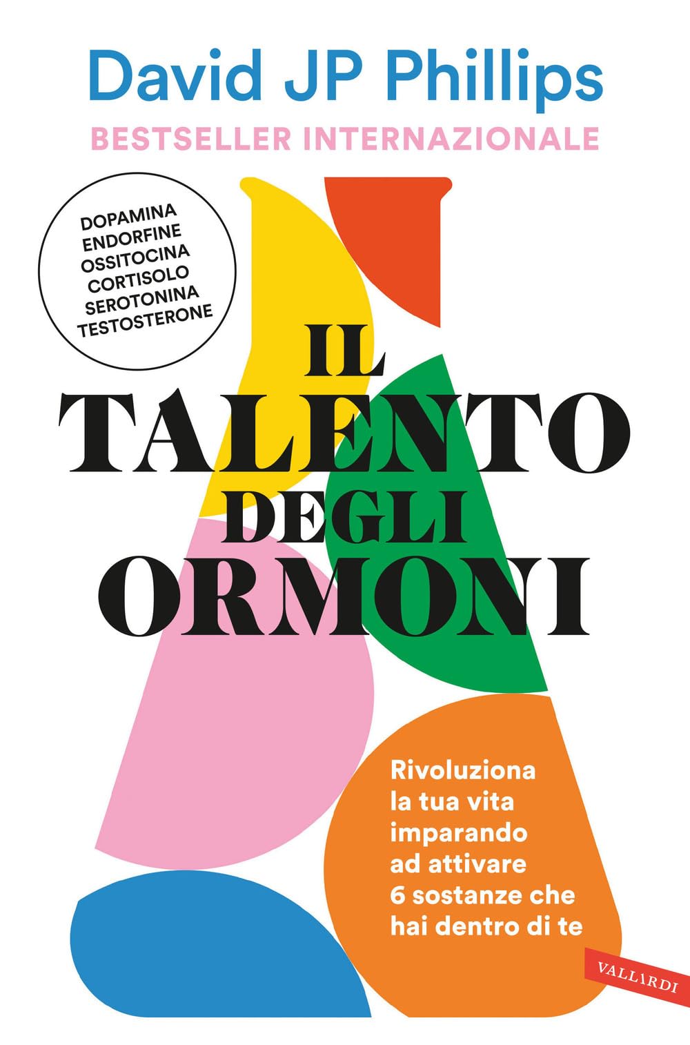 Il talento degli ormoni. Rivoluziona la tua vita imparando ad attivare 6 sostanze che hai dentro di te book