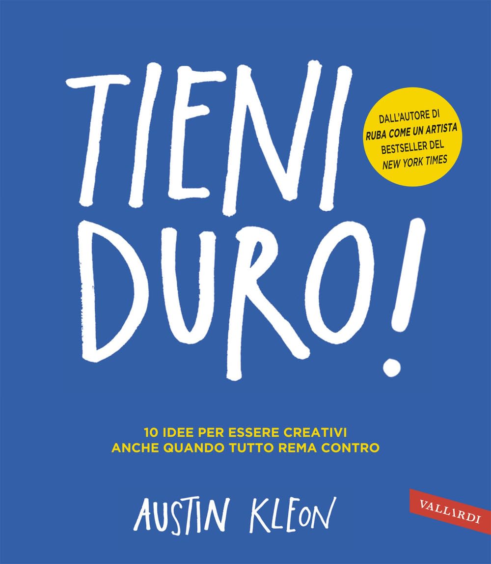 Tieni duro! 10 idee per essere creativi anche quando tutto rema contro book