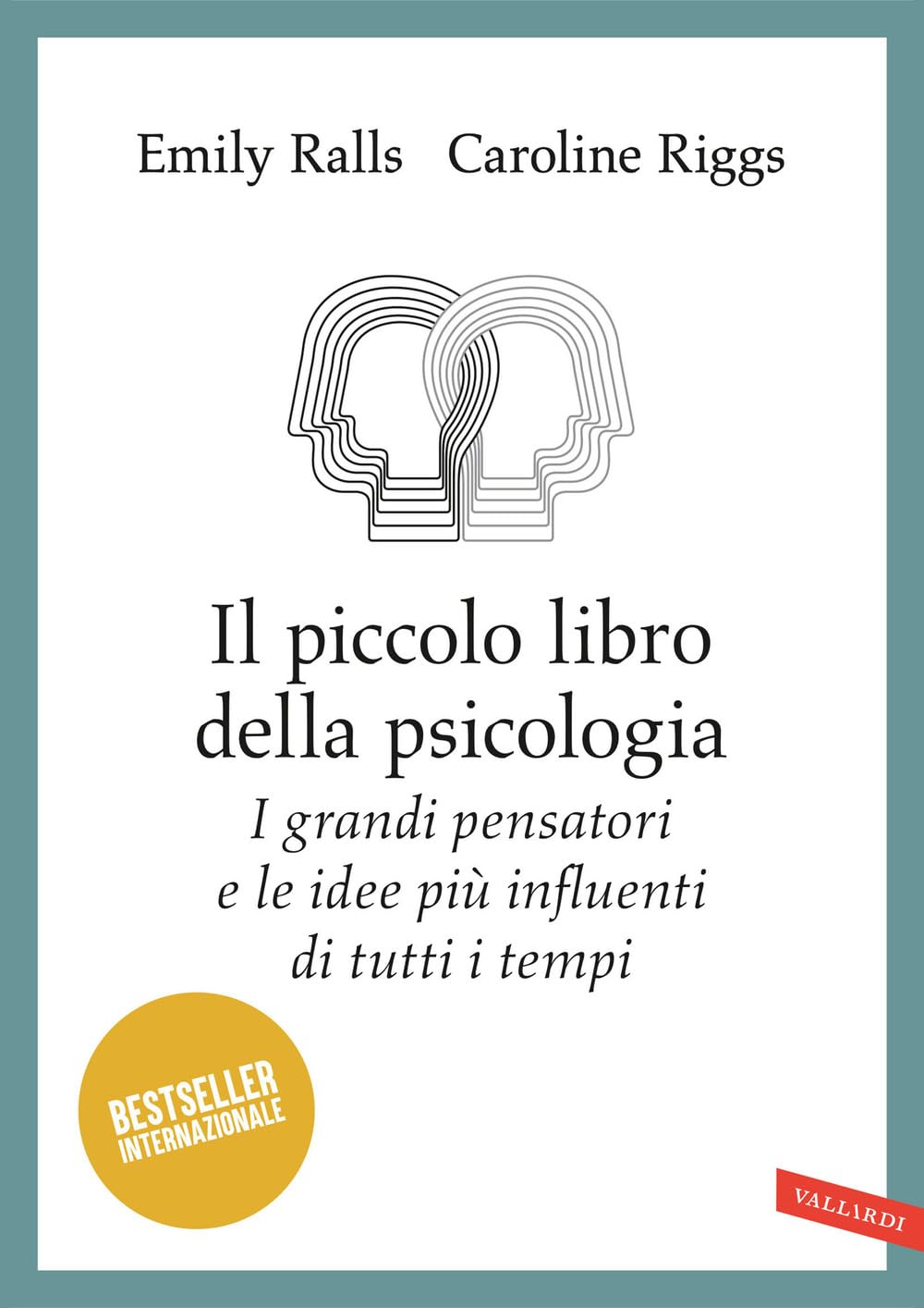 Il piccolo libro della psicologia. I grandi pensatori e le idee più influenti di tutti i tempi book