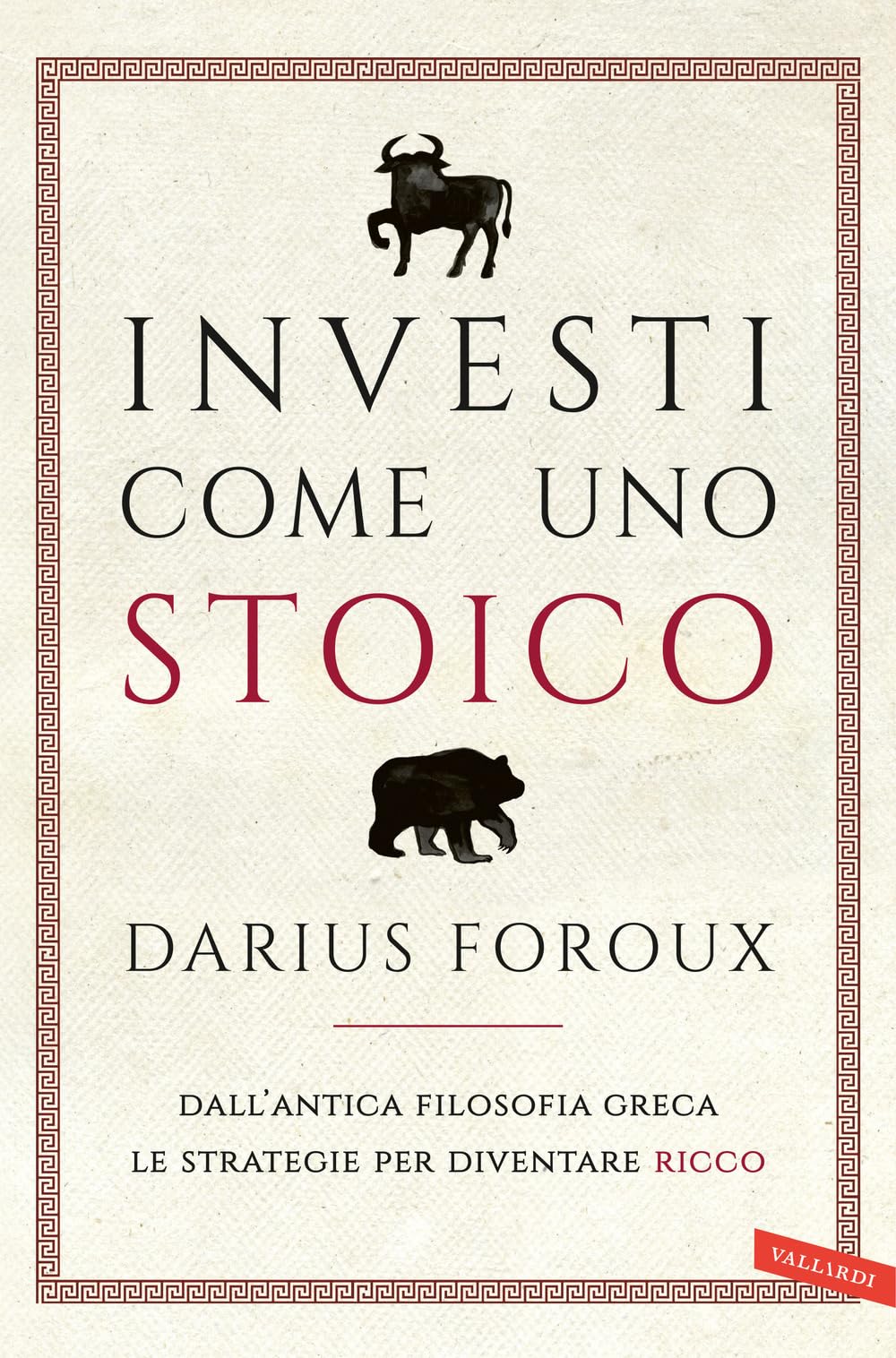 Investi come uno stoico. Dall'antica filosofia greca le strategie per diventare ricco Business, Finance & Career