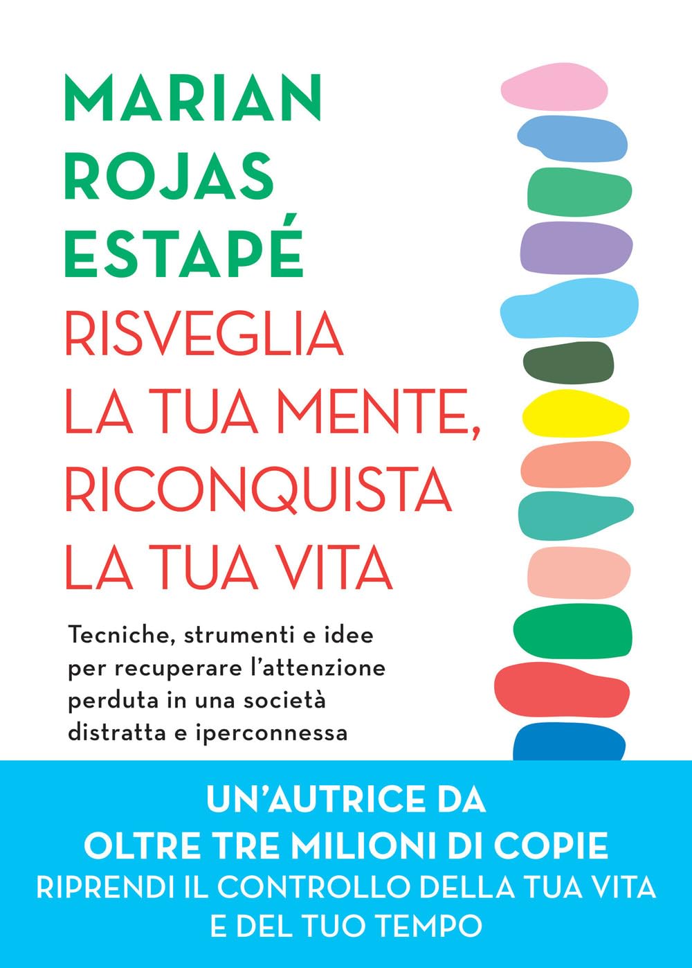 Risveglia la tua mente, riconquista la tua vita. Tecniche, strumenti e idee per recuperare l'attenzione perduta in una società distratta e iperconnessa book