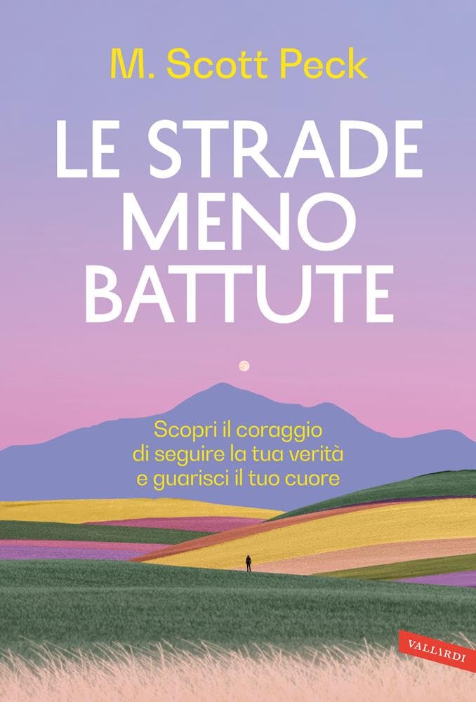 Le strade meno battute. Scopri il coraggio di seguire la tua verità e guarisci il tuo cuore Business, Finance & Career