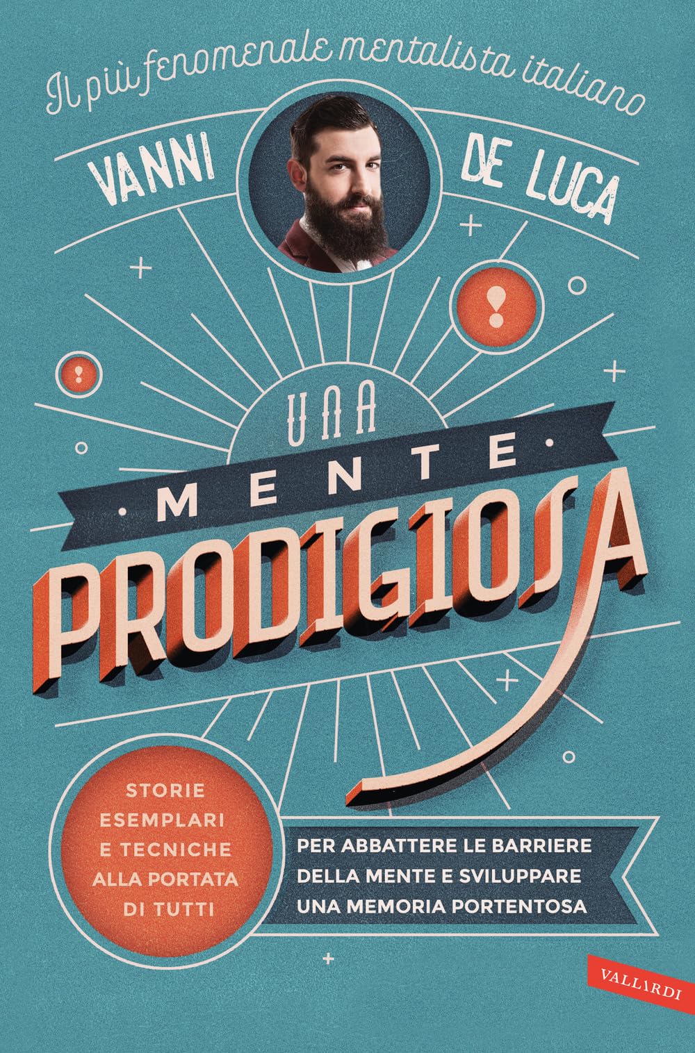 Una mente prodigiosa. Storie esemplari e tecniche alla portata di tutti, per abbattere le barriere della mente e sviluppare una memoria portentosa book