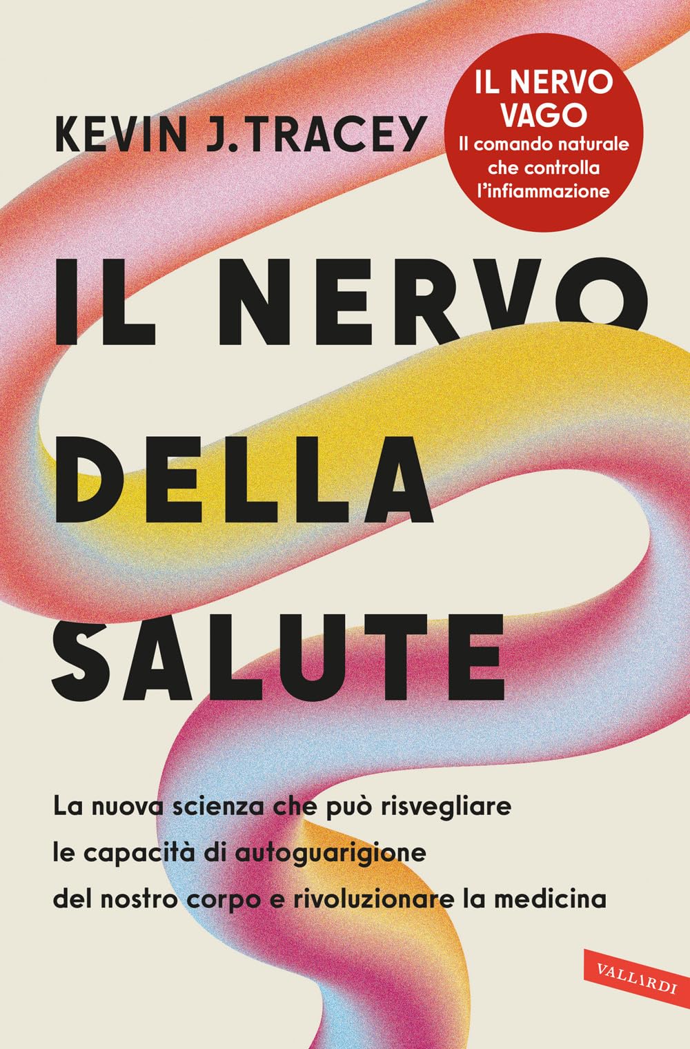 Il nervo della salute. La nuova scienza che può risvegliare le capacità di autoguarigione del nostro corpo e rivoluzionare la medicina book