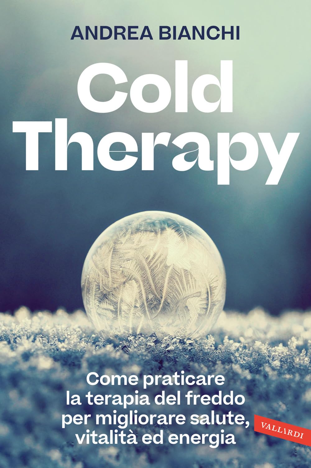 Cold therapy. Come praticare la terapia del freddo per migliorare salute, vitalità ed energia Philosophy