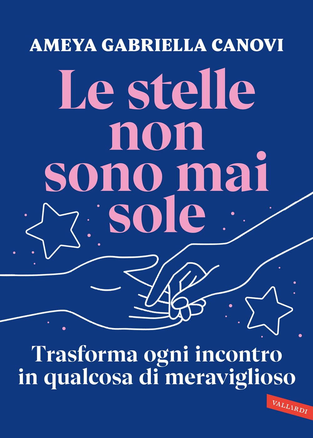 Le stelle non sono mai sole. Trasforma ogni incontro in qualcosa di meraviglioso book