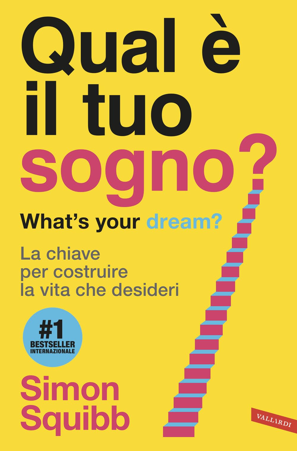 Qual è il tuo sogno? What's your dream? La chiave per costruire la vita che desideri book