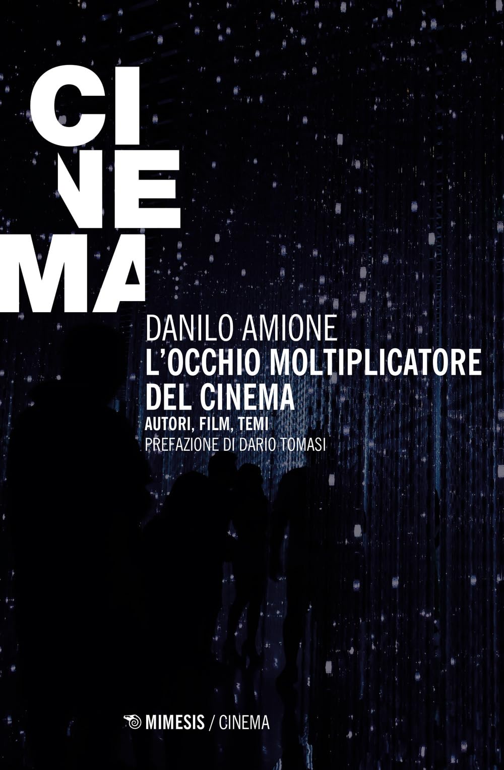 L'occhio moltiplicatore del cinema. Autori, film, temi (Mimesis-Cinema) Film, Art & Culture