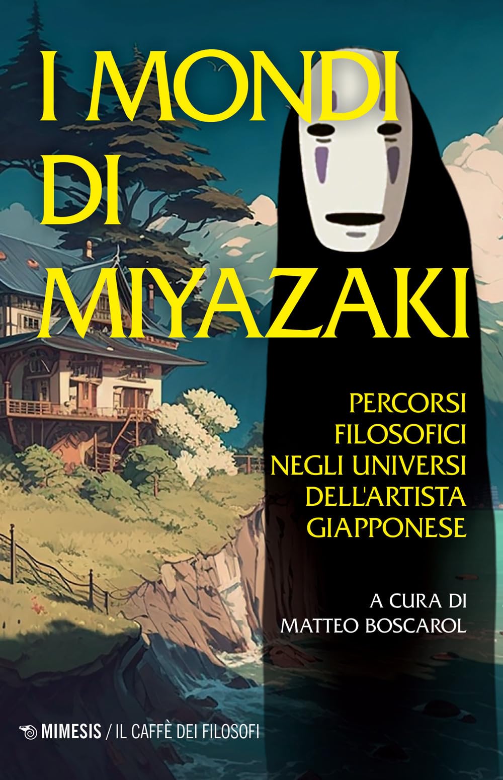 I mondi di Miyazaki. Percorsi filosofici negli universi dell'artista giapponese Film, Art & Culture