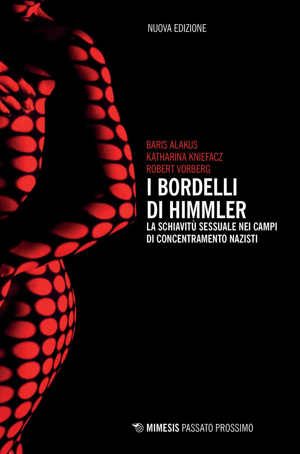 I bordelli di Himmler. La schiavitù sessuale nei campi di concentramento nazisti. Nuova ediz. book