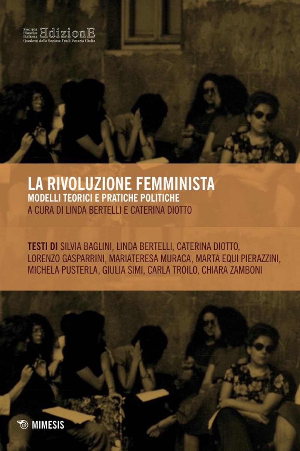 La rivoluzione femminista. Modelli teorici e pratiche politiche (Società Filosofica Italiana. Quaderni della sezione Friuli Venezia Giulia) Books