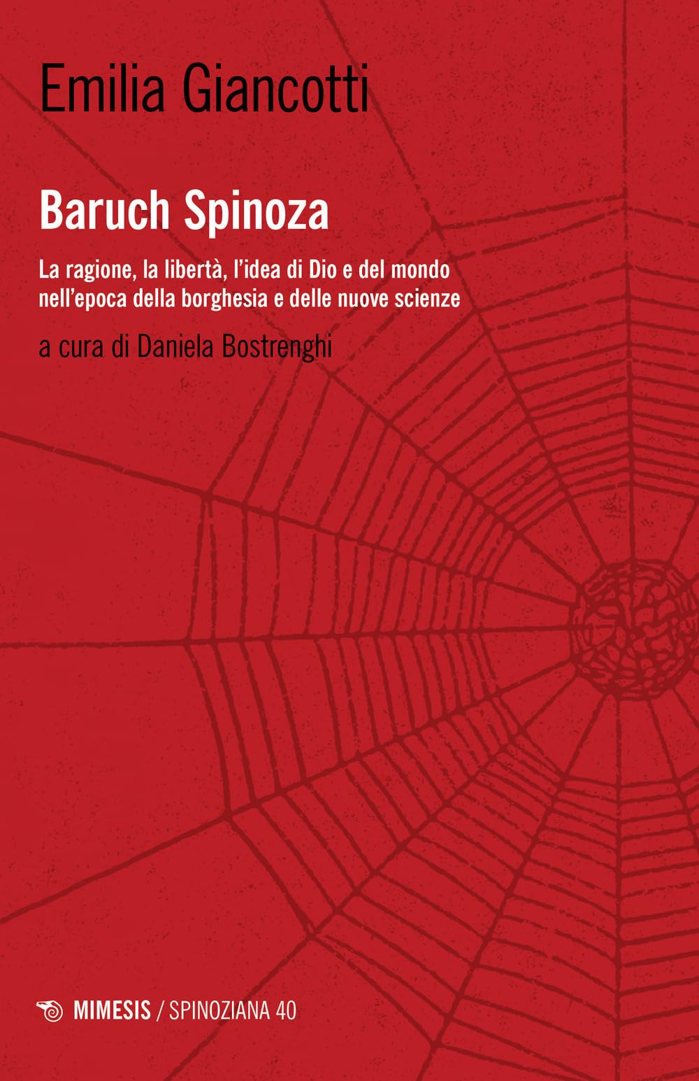 Baruch Spinoza. La ragione, la libertà, l'idea di Dio e del mondo nell'epoca della borghesia e delle nuove scienze book