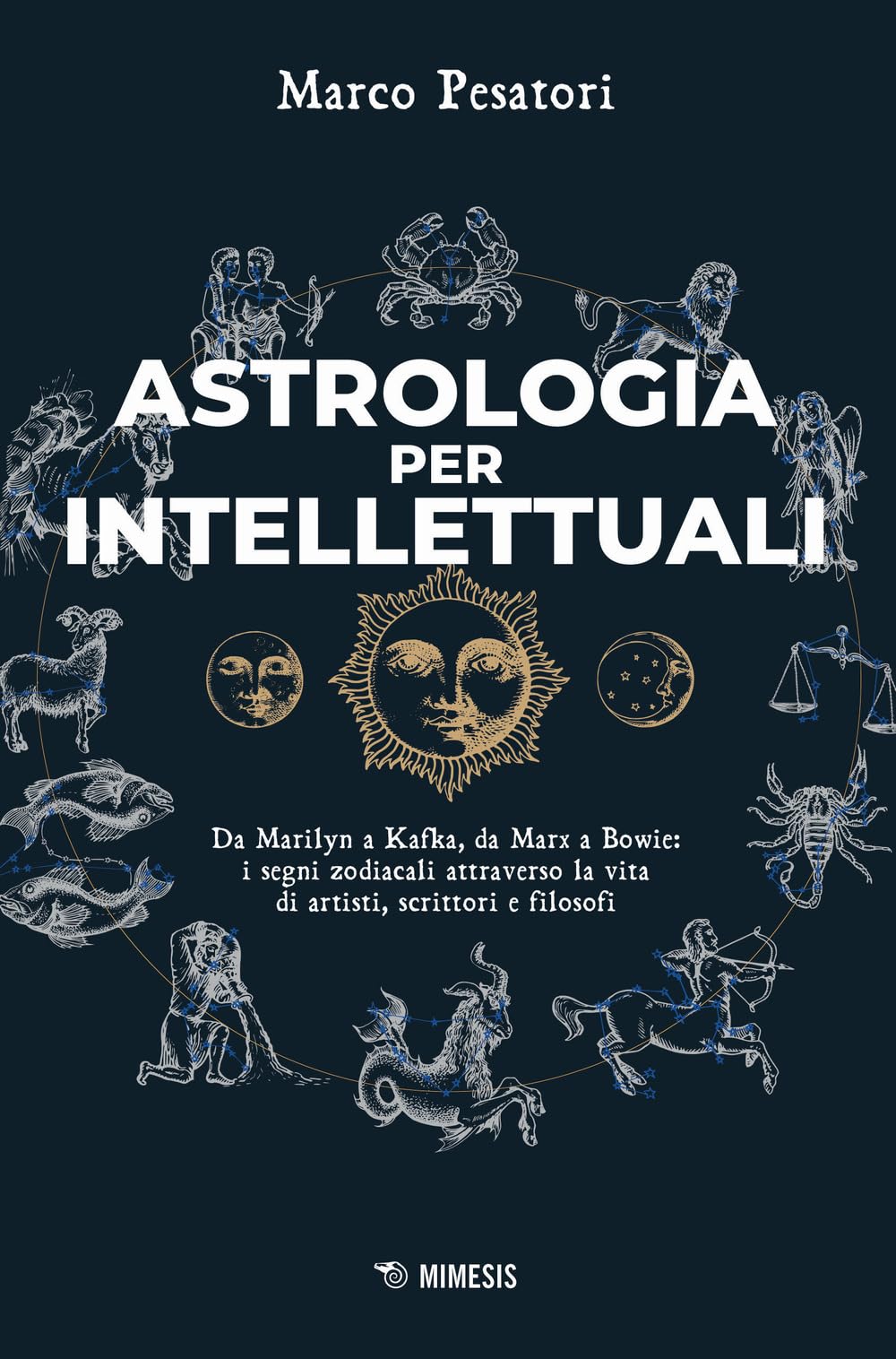 Astrologia per intellettuali. Da Marilyn a Kafka, da Marx a Bowie: i segni zodiacali attraverso la vita di artisti, scrittori e filosofi Religion & Esotericism