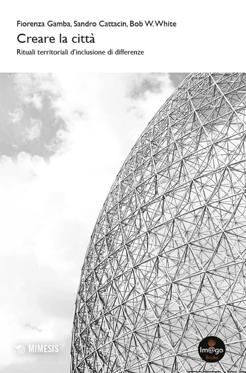 Creare la città. Rituali territoriali d'inclusione di differenze book