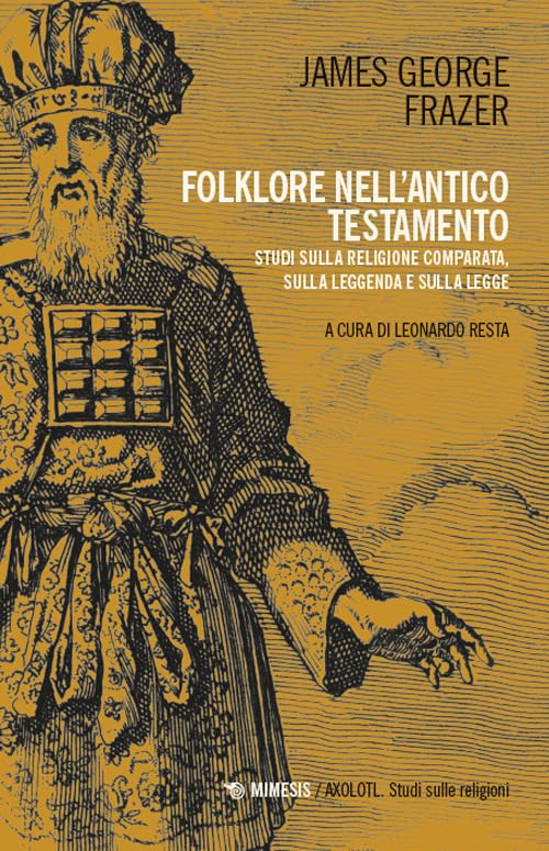 Folklore nell’Antico Testamento. Studi sulla religione comparata, sulla leggenda e sulla Legge (Axolotl. Studi sulle religioni) book