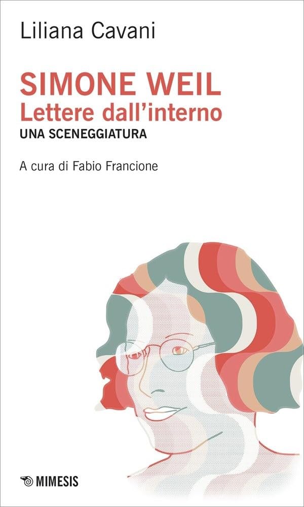 Simone Weil. Lettere dall'interno. Una sceneggiatura book