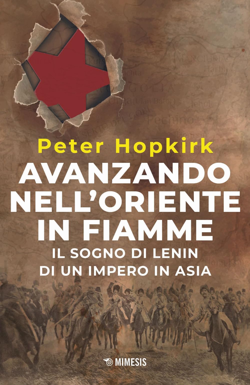 Avanzando nell'Oriente in fiamme. Il sogno di Lenin di un impero in Asia. Nuova ediz. book